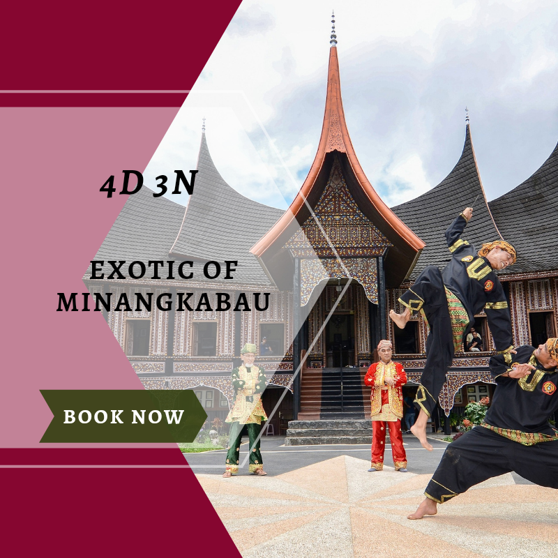 4D3N EXOTIC OF MINANGKABAU (1N BATUSANGKAR, 1N BUKITTINGGI, 1N PADANG ...